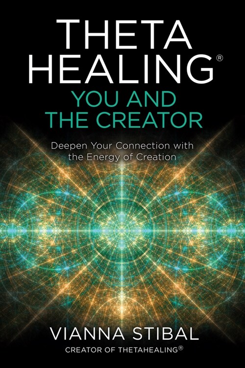 Thetahealing(r) You and the Creator: Deepen Your Connection with the Energy of Creation (Paperback)