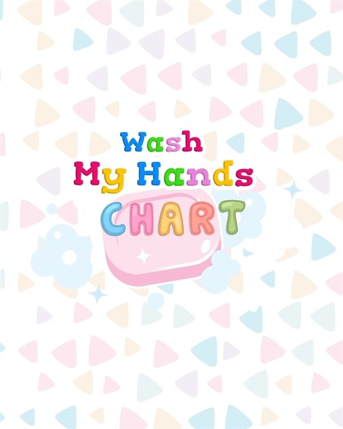 Wash My Hands Chart: Hand Washing Reward Chart for Kids (Paperback)