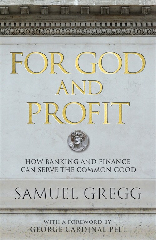 For God and Profit: How Banking and Finance Can Serve the Common Good (Paperback)
