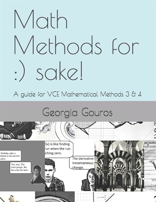 Math Methods for: ) sake!: A guide for VCE Mathematical Methods 3 & 4 (Paperback)