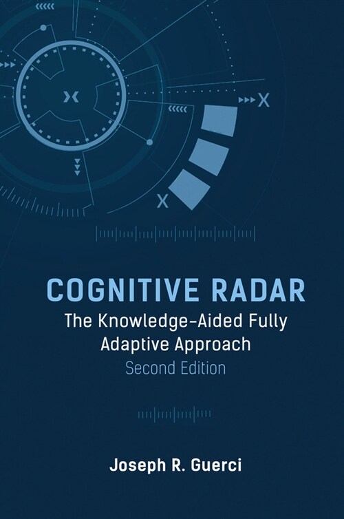 Cognitive Radar: The Knowledge-Aided Fully Adaptive Approach, Second Edition (Hardcover, 2)