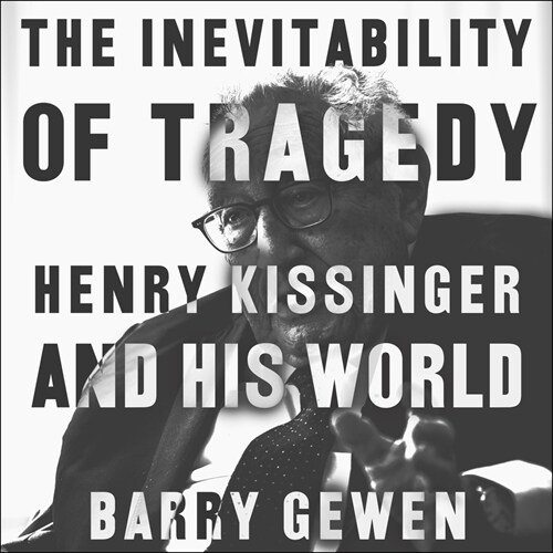 The Inevitability of Tragedy: Henry Kissinger and His World (Audio CD)