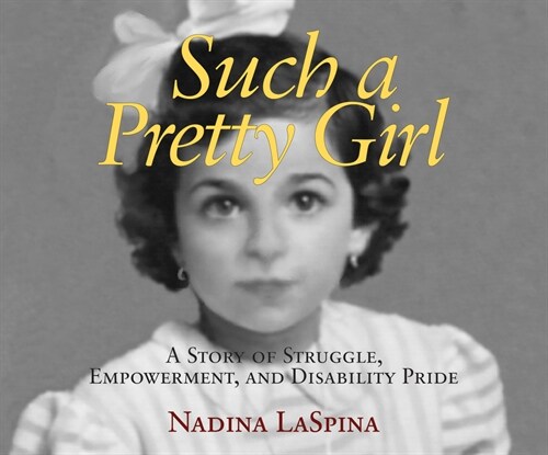 Such a Pretty Girl: A Story of Struggle, Empowerment, and Disability Pride (Audio CD)