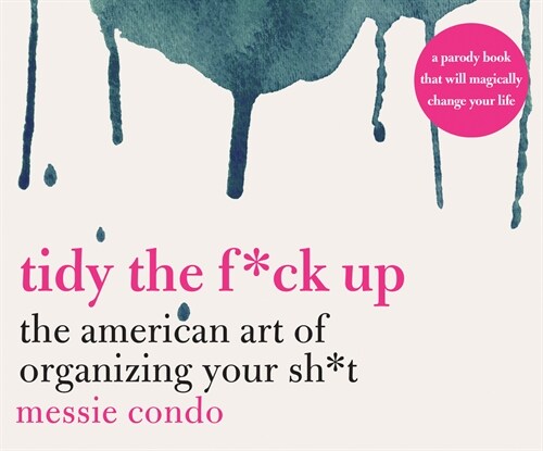 Tidy the F*ck Up: The American Art of Organizing Your Sh*t (MP3 CD)