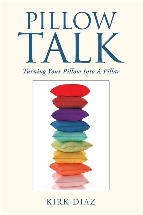Pillow Talk: Turning Your Pillow into a Pillar (Paperback)