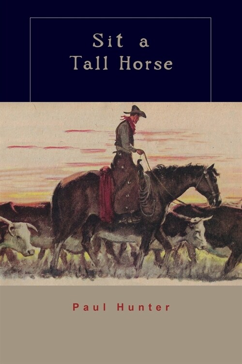 Sit a Tall Horse: Stories of Cowhand Give and Take (Paperback)