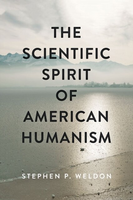 The Scientific Spirit of American Humanism (Hardcover)