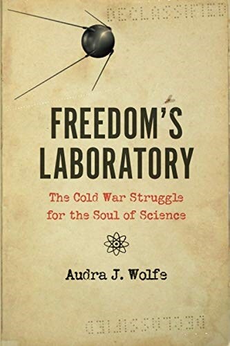 Freedoms Laboratory: The Cold War Struggle for the Soul of Science (Paperback)