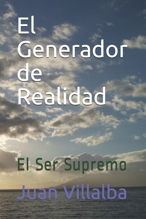 El Generador de Realidad: El Ser Supremo (Paperback)