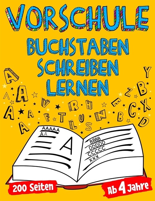 VORSCHULE Buchstaben Schreiben Lernen Ab 4 Jahre 200 Seiten F? Kindergarten Kinder M?chen & Jungs Die Schreiben Lernen M?hten Schwung?ungen & Vors (Paperback)