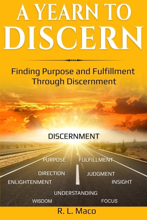 A Yearn To Discern: Finding Purpose And Fulfillment Through Discernment (Paperback)