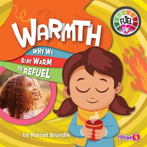 Warmth: Why We Stay Warm to Refuel (Library Binding)