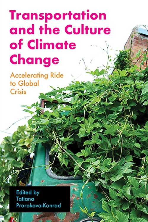Transportation and the Culture of Climate Change: Accelerating Ride to Global Crisis (Paperback)