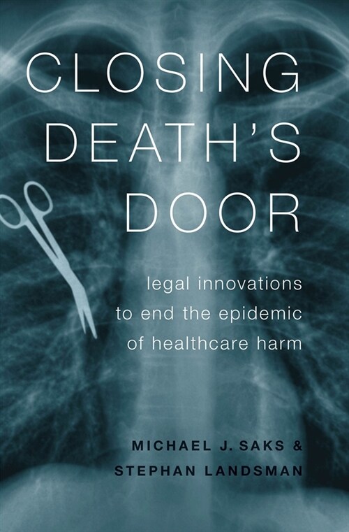 Closing Deaths Door: Legal Innovations to End the Epidemic of Healthcare Harm (Hardcover)