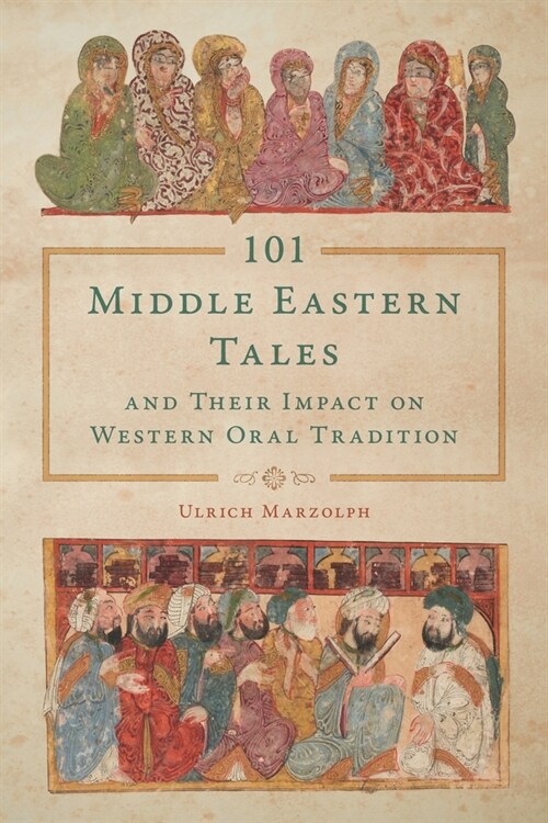 101 Middle Eastern Tales and Their Impact on Western Oral Tradition (Hardcover)