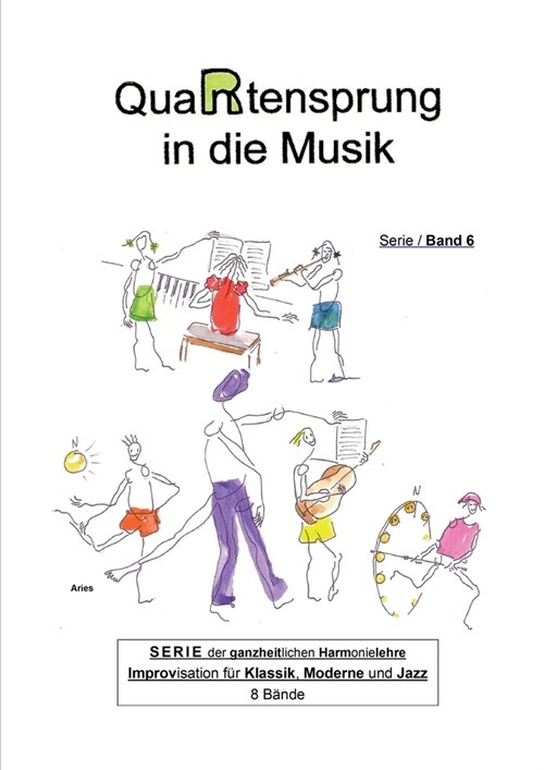 QuaRtensprung in die Musik: SERIE der ganzheitlichen Harmonielehre - Improvisation f? Klassik, Moderne und Jazz, Band 6 (Paperback)