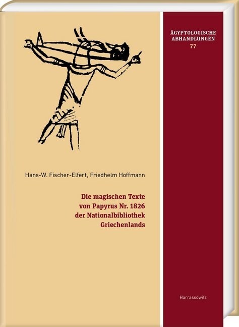 Die Magischen Texte Von Papyrus Nr. 1826 Der Nationalbibliothek Griechenlands: Mit Beitragen Von Andrea Donau Und Hermann Harrauer Sowie Einer Griechi (Hardcover)