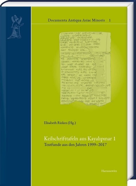 Keilschrifttafeln Aus Kayalipinar 1: Textfunde Aus Den Jahren 1999-2017 (Hardcover)