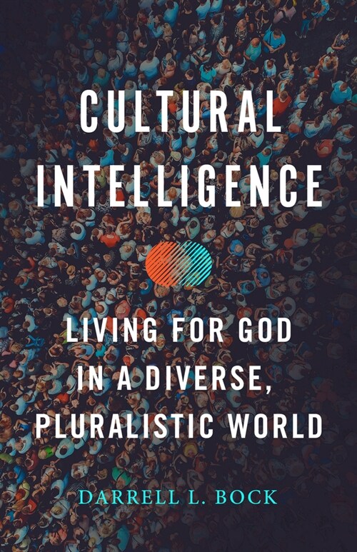 Cultural Intelligence: Living for God in a Diverse, Pluralistic World (Paperback)