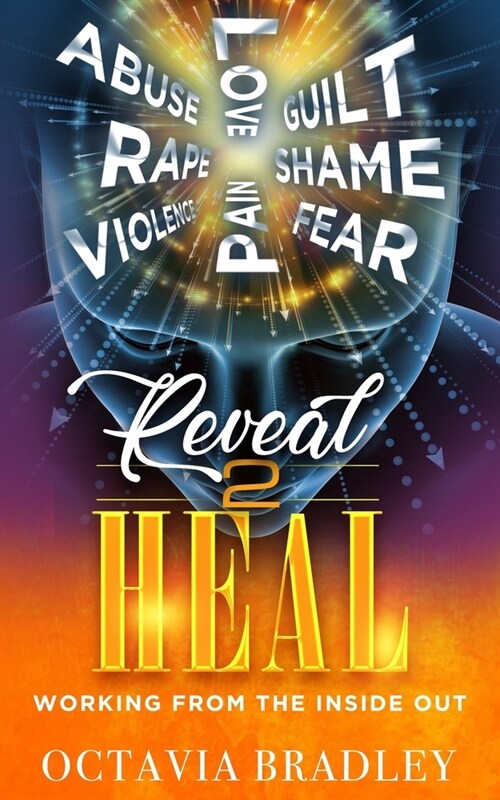 Reveal 2 Heal: Working From the Inside Out (Paperback)