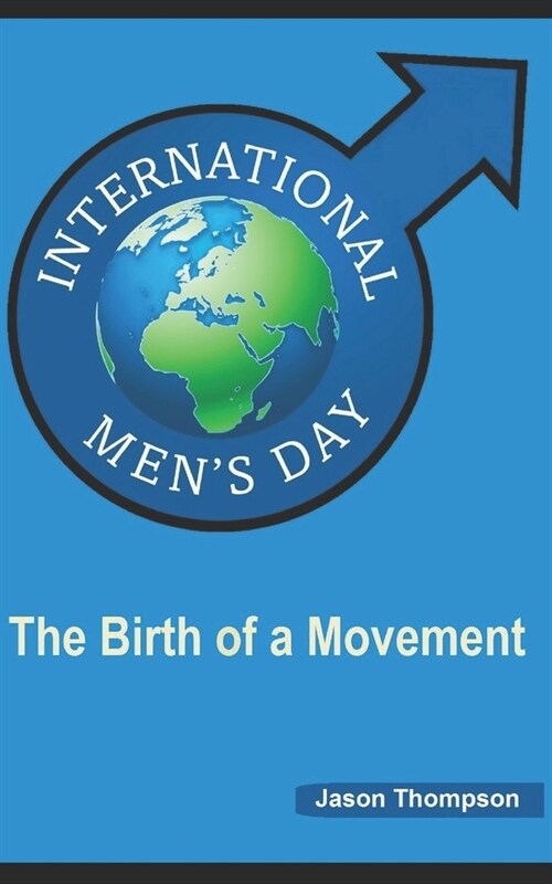 International Mens Day: The Birth of a Movement (Paperback)