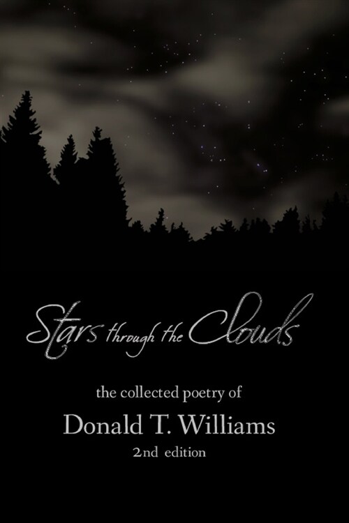 Stars Though the Clouds: The Collected Poetry of Donald T. Williams (Paperback)