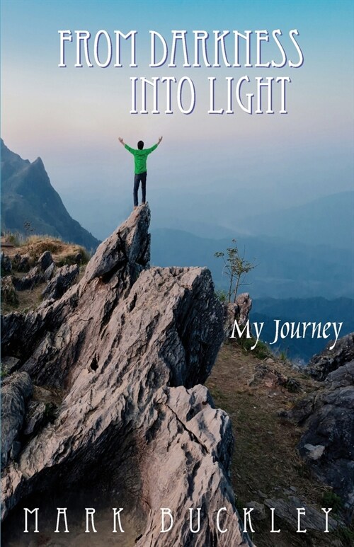 From Darkness Into Light: My Journey (Paperback)