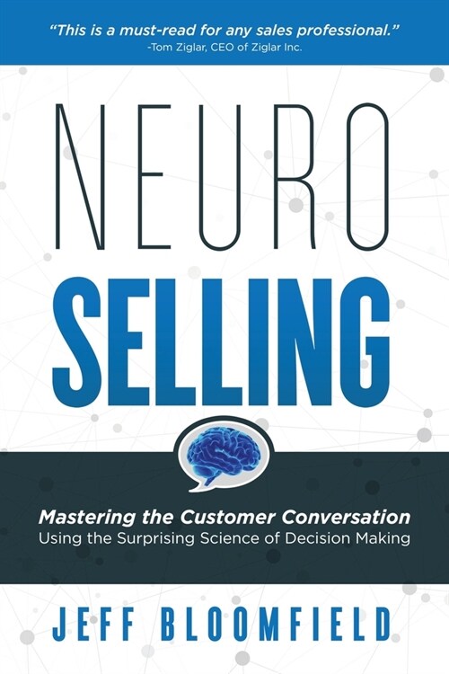 NeuroSelling: Mastering the Customer Conversation Using the Surprising Science of Decision-Making (Paperback)