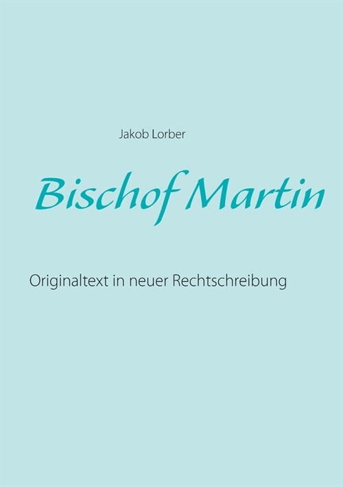 Bischof Martin: Originaltext in neuer Rechtschreibung (Paperback)