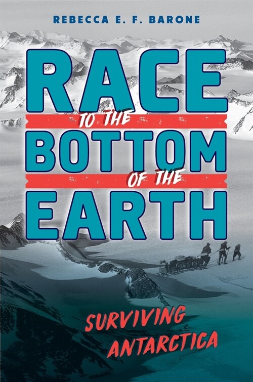 Race to the Bottom of the Earth: Surviving Antarctica (Hardcover)