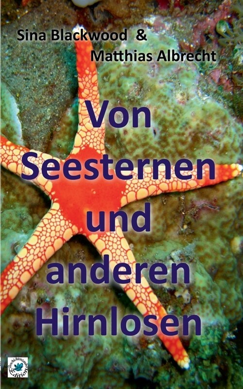 Von Seesternen und anderen Hirnlosen (Paperback)