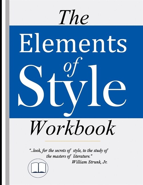 The Elements of Style Workbook: Writing Strategies with Grammar Book (Writing Workbook Featuring New Lessons on Writing with Style) (Paperback)