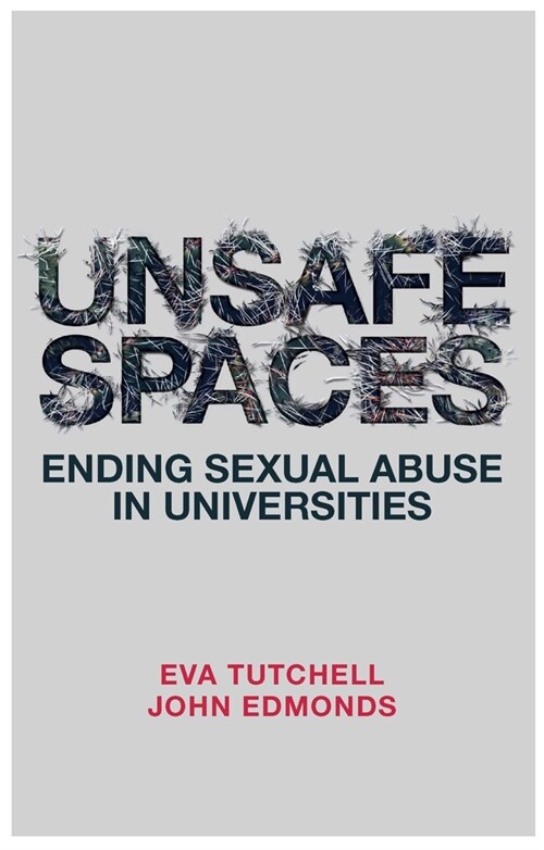 Unsafe Spaces : Ending Sexual Abuse in Universities (Paperback)