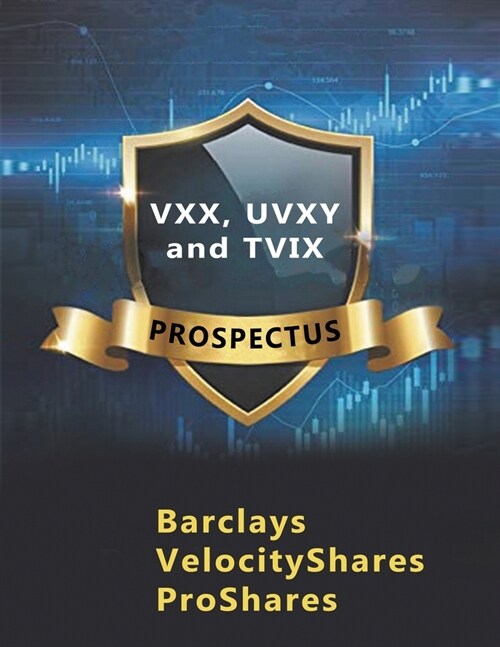 VXX, UVXY and TVIX Prospectus: VIX Short-Term Futures ETN (Paperback)