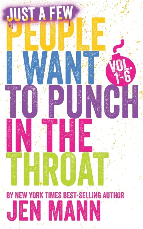 Just A Few People I Want to Punch in the Throat: Volumes 1 - 6 (Paperback)