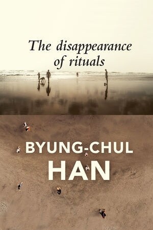The Disappearance of Rituals : A Topology of the Present (Hardcover)