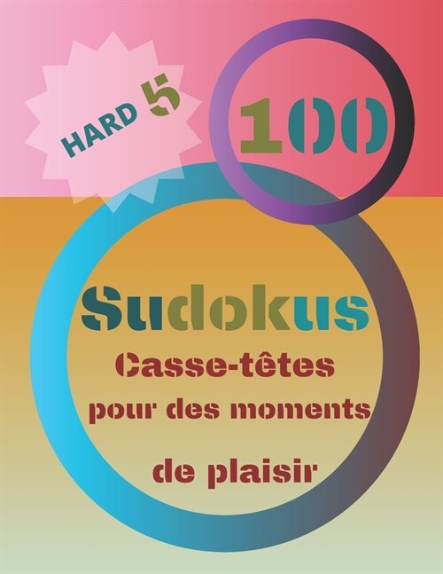 100 Sudokus: Casse-T?es pour des moments de plaisir (Paperback)