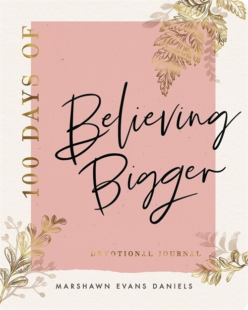 100 Days of Believing Bigger (Paperback)