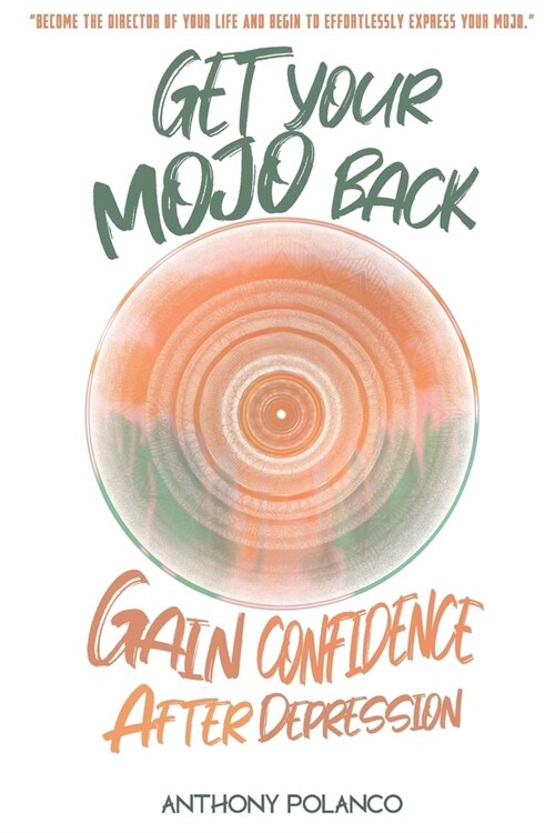 Get Your Mojo Back: Gain Confidence After Depression (Paperback)