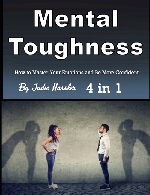Mental Toughness: How to Master Your Emotions and Be More Confident (Paperback)