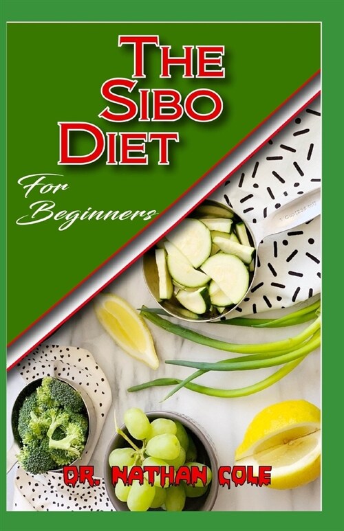 The Sibo Diet for Beginners: Meal Plan for keeping fit and staying healthy! (Paperback)