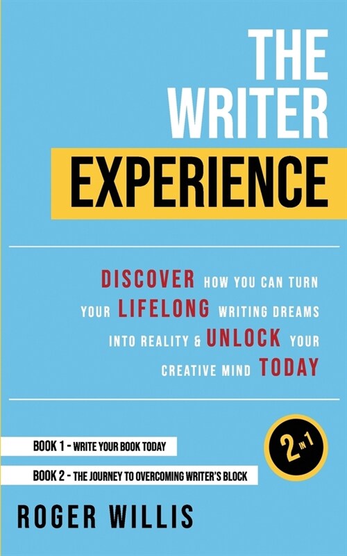 The Writer Experience 2-in-1: Discover the secrets to turn your lifelong writing dreams into reality and unlock your creative mind today (Paperback)