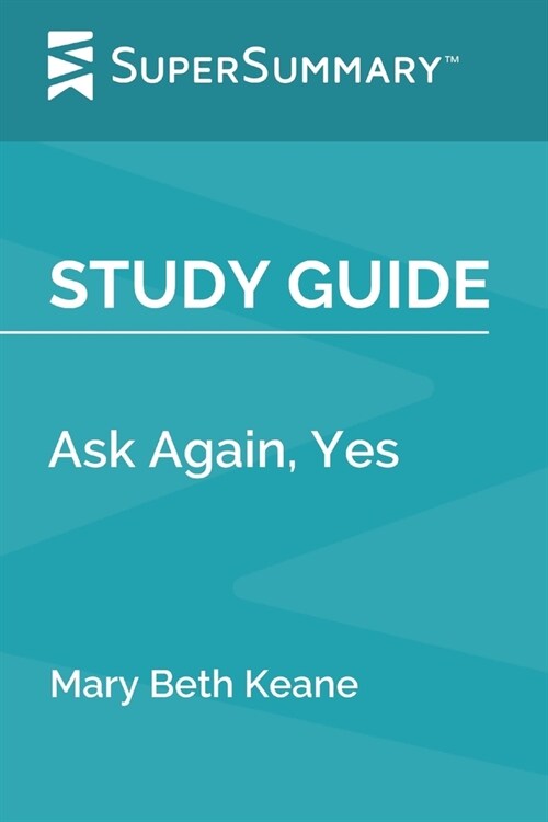 Study Guide: Ask Again, Yes by Mary Beth Keane (SuperSummary) (Paperback)