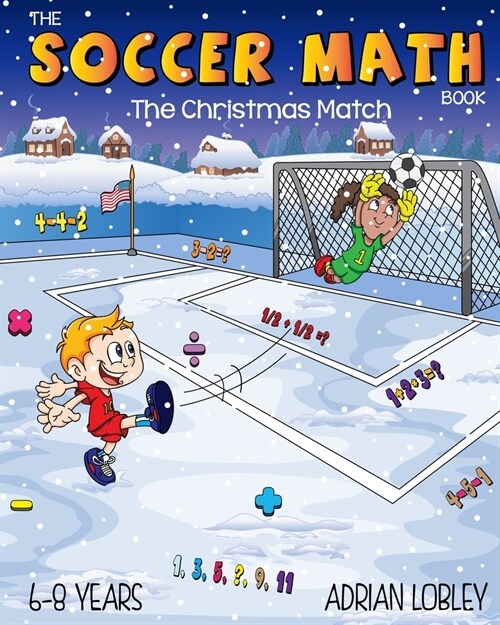 The Soccer Math Book - The Christmas Match: A math teaching aid for children aged 6-8 years who love soccer (Paperback)
