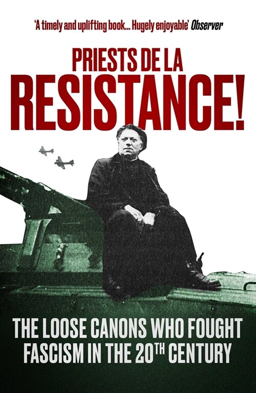 Priests de la Resistance! : The loose canons who fought Fascism in the twentieth century (Paperback)