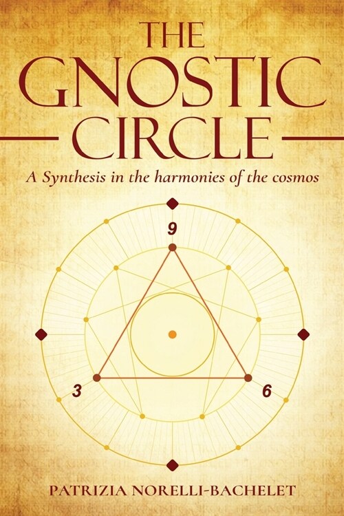 The Gnostic Circle: A Synthesis in the Harmonies of the Cosmos (Paperback)