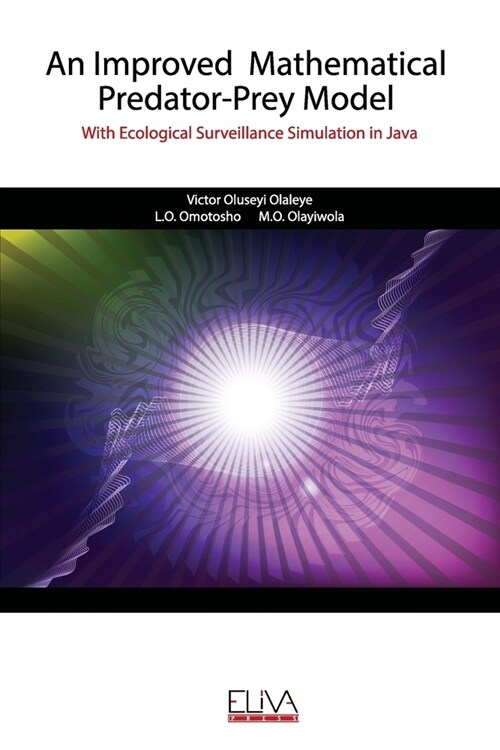 An Improved Mathematical Predator-Prey Model: With Ecological Surveillance Simulation in Java (Paperback)