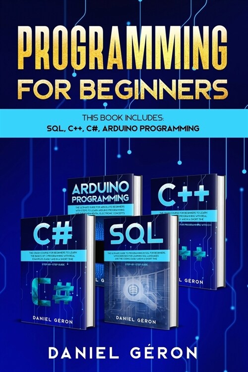 Programming for beginners: This Book Includes: Sql, C++, C#, Arduino Programming (Paperback)