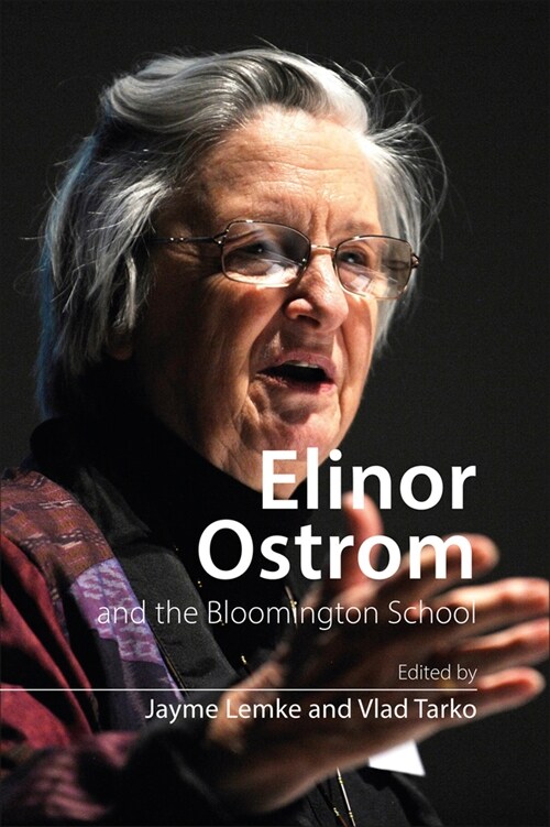 Elinor Ostrom and the Bloomington School: Building a New Approach to Policy and the Social Sciences (Paperback)