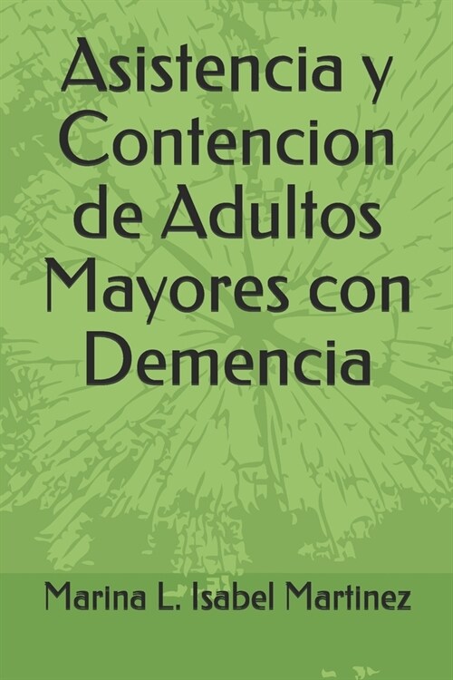 Asistencia y Contencion de Adultos Mayores con Demencia (Paperback)